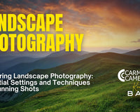 Mastering Landscape Photography: Essential Settings and Techniques for Stunning Shots